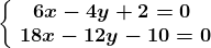 \left\\beginmatrix 6x-4y+2=0\\\18x-12y-10=0 \endmatrix\right.